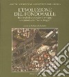 L'evoluzione del fondovalle. Imprevedibili prospettive di sviluppo dei territori vallivi «senza disegno» libro di De Rubertis R. (cur.)