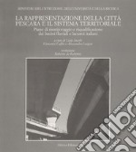 La rappresentazione della città Pescara e il sistema territoriale libro