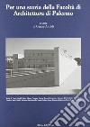 Per una storia della facoltà di architettura di Palermo libro di Ajroldi C. (cur.)