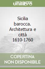 Sicilia barocca. Architettura e città 1610-1760 libro