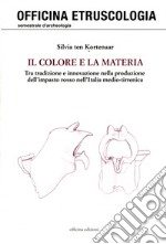 Il colore e la materia. Tra tradizione e innovazione nella produzione dell'impasto rosso nell'Italia medio-tirrenica libro