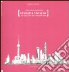 Changing Shanghai. From Expo's after use to the new green towns. Ediz. illustrata libro di Shiling Zheng Bugatti Angelo