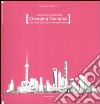 Changing Shanghai. From Expo's after use to the new green towns. Ediz. illustrata libro