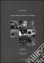 Experimental architecture in Shanghai. Ediz. illustrata libro