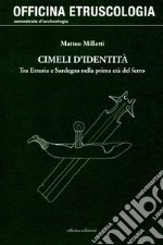 Cimeli d'identità. Tra Etruria e Sardegna nella prima età del ferro