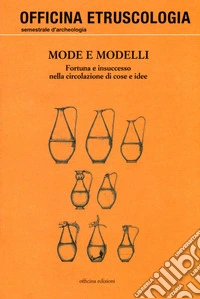 Mode e modelli. Fortuna e insuccesso nella circolazione di cose e idee libro