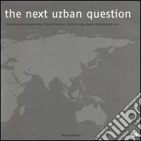 The next urban question. Ediz. illustrata libro