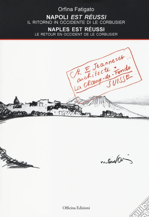 Napoli est réussi. Il ritorno in Occidente di Le Corbusier. Ediz. italiana e francese