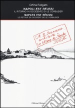 Napoli est réussi. Il ritorno in Occidente di Le Corbusier. Ediz. italiana e francese libro