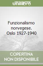 Funzionalismo norvegese. Oslo 1927-1940 libro