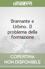 Bramante e Urbino. Il problema della formazione