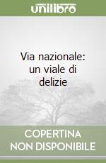 Via nazionale: un viale di delizie libro