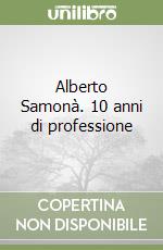 Alberto Samonà. 10 anni di professione