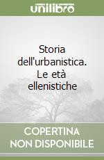 Storia dell'urbanistica. Le età ellenistiche libro