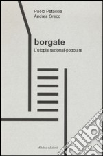 Borgate. L'utopia razional-popolare libro