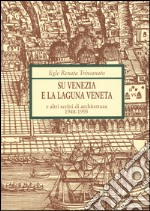 Su Venezia e laguna veneta e altri scritti di architettura (1948-1993) libro