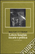 Lettere futuriste tra arte e politica libro