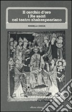 Il cerchio d'oro: i re sacri nel teatro shakesperiano