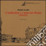 L'auditorium e i teatri per Roma (1789-1953). Ediz. illustrata libro