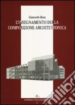 L'insegnamento della composizione architettonica. Ediz. illustrata libro