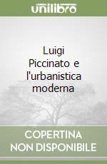 Luigi Piccinato e l'urbanistica moderna libro