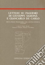 Lettere su Palermo di Giuseppe Samonà e Giancarlo De Carlo per il piano programma del centro storico (1979-1982)