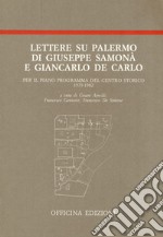 Lettere su Palermo di Giuseppe Samonà e Giancarlo De Carlo per il piano programma del centro storico (1979-1982) libro