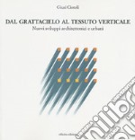 Dal grattacielo al tessuto verticale. Nuovi sviluppi architettonici e urbani libro