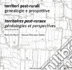 Territori post-rurali. Genealogie e prospettive-Territoires post-ruraux. Généalogies et perspectives libro