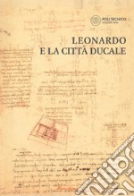Leonardo e la città ducale