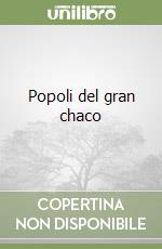 Popoli del gran chaco libro