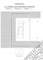 La logica del sistema dorico. Bassae Iktinos. Berlino Mies. Losone Vacchini