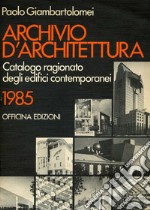 Archivio d'architettura. Catalogo ragionato degli edifici contemporanei 1985 libro