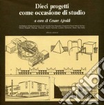 Dieci progetti come occasione di studio libro