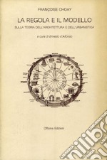 La regola e il modello. Sulla teoria dell'architettura e dell'urbanistica libro