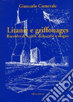 Litanie e griffonages. Raccolta di scritti, didascalie e slogan libro