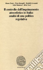 Il controllo dell'inquinamento atmosferico in italia: analisi di una politica regolativa libro