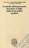 Il controllo dell'inquinamento atmosferico in italia: analisi di una politica regolativa libro