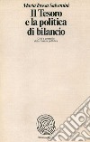 Il tesoro e la politica di bilancio. Crisi e controllo della finanza pubblica libro