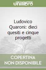 Ludovico Quaroni: dieci quesiti e cinque progetti libro