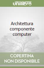 Architettura componente computer