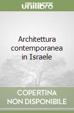 Architettura contemporanea in Israele libro