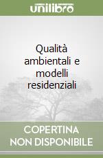 Qualità ambientali e modelli residenziali libro