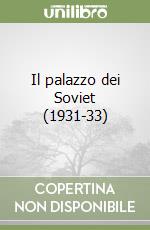 Il palazzo dei Soviet (1931-33) libro