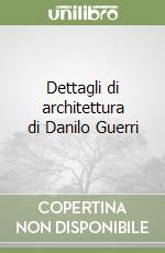 Dettagli di architettura di Danilo Guerri