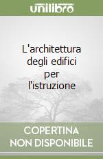 L'architettura degli edifici per l'istruzione libro