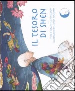 Il tesoro di Shen. Ediz. illustrata libro