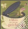 Il libro dei piccoli perché. Ediz. illustrata libro di Roman Ghislaine Schamp Tom