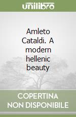 Amleto Cataldi. A modern hellenic beauty libro