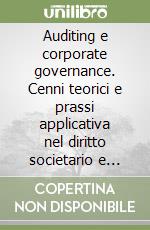 Auditing e corporate governance. Cenni teorici e prassi applicativa nel diritto societario e riformato libro